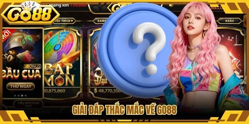 Giải đáp thắc mắc về Go88