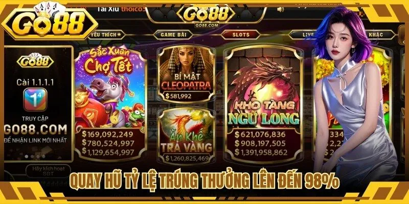 Quay hũ tỷ lệ trúng thưởng lên đến 98%