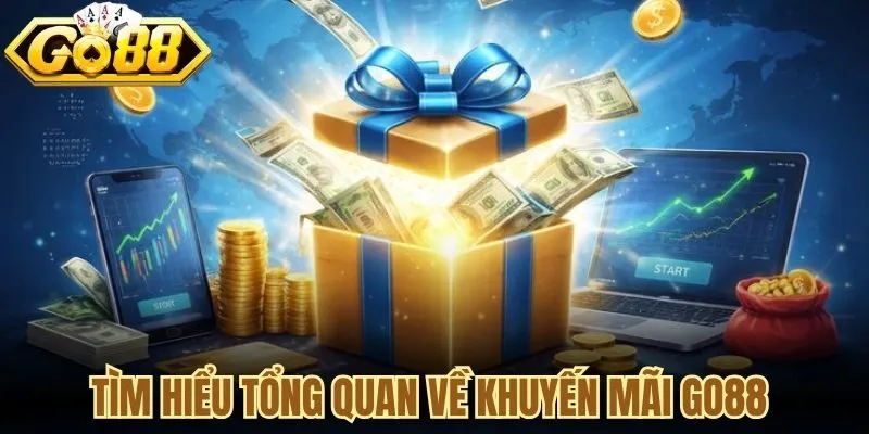 Tìm hiểu tổng quan về khuyến mãi Go88